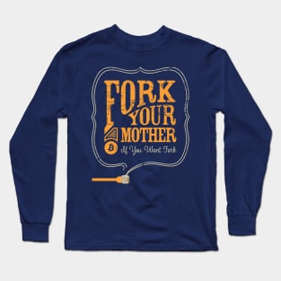 Bitcoin "Fork Your Mother If You Want Fork" Long Sleeve T-Shirt